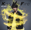  / Kiss Me Fire []