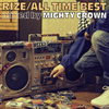 RIZE  ALL TIME BEST mixed by MIGHTY CROWN