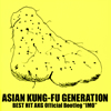 ASIAN KUNG-FU GENERATION / BEST HIT AKG Official BootlegIMO