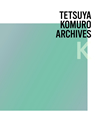 TETSUYA KOMURO ARCHIVESK