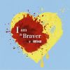 ȿȶ / I am a Braver A version