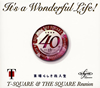 T-SQUAREǥӥ塼40ǯǰХIts Wonderful Life!٤꡼