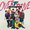 FANTASTICS from EXILE TRIBE / OVER DRIVE