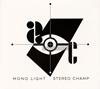 STEREO CHAMP / MONO LIGHT [ǥѥå]