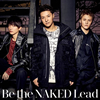 Lead / Be the NAKED [CD+DVD] [][]