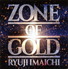RYUJI IMAICHI / ZONE OF GOLD [Blu-ray+CD]