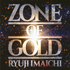 RYUJI IMAICHI / ZONE OF GOLD