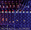 TWO-MIX / TWO-MIX 25TH ANNIVERSARY ALL TIME BEST [2CD]