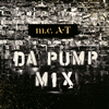 DA PUMP / m.c.AT DA PUMP MIX