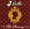 J DILLA / THE SHINING-THE 15TH ANNIVERSARY EDITION-