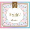 B-PROJECT / B with U(SPECIAL BOX) [2CD+DVD]
