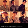2PM / WITH ME AGAIN