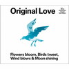 Original Love / Flowers bloomBirds tweetWind blows&Moon shining [3CD]