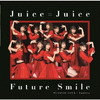 Juice=Juice / ץ饹ƥå / Familia / Future Smile [][]