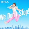 IBERIs& / We Don't Stop!