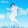 IBERIs& / We Don't Stop!