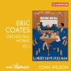 エリック・コーツ:管弦楽作品集 Vol.3  ジョン・ウィルソン - BBCフィルハーモニック [CD]