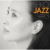  / SEIKO JAZZ 3 [Blu-ray+CD] [SHM-CD] []