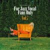 ץ쥼 For Jazz Vocal Fans Only Vol.7 [CD]