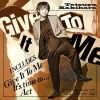 Ű / Give It To Me