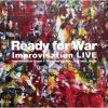 Ready for War Improvisation live [CD]