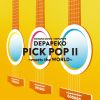 DEPAPEKO(押尾コータロー×DEPAPEPE)/PICK POP II 〜meets the WORLD〜 [CD]