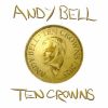 ANDY BELL - TEN CROWNS [CD]