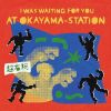 Ķ - I WAS WAITING FOR YOU AT OKAYAMA-STATION [CD]
