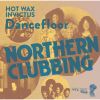 NORTHERN CLUBBING - HOT WAX & INVICTUS DANCEFLOOR [CD] []