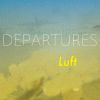 Luft - DEPARTURES [CD]