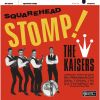 THE KAISERS / SQUAREHEAD STOMP! []
