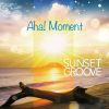 SUNSET GROOVE - Aha!Moment [CD]