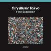 CITY MUSIC TOKYO First Suspicion [CD]