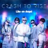 Like-an-Angel / Crash to Rise [Blu-ray+CD]