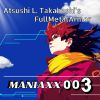 Atsushi L.Takahashi's FullMetalArmor - MANIAXX 003 [CD]