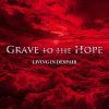 Grave to the Hope - LIVING IN DESPAIR [CD]