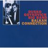 ダスコ・ゴイコヴィッチ - バルカン・コネクション [CD]