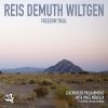 Reis Demuth Wiltgen - Freedom Trail [CD]