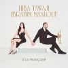ヒバ・タワジ、イブラヒム・マーロフ - ア・ラ・フランセーズ [CD]