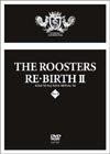 THE ROOSTERS/RE:BIRTH II2ȡ [DVD]