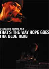 THA BLUE HERB/THAT'S THE WAY HOPE GOES [DVD]