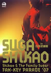 /Shikao&The Family Sugar FAN-KEY PARADE'07 in ƻ [DVD]