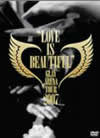 GLAY ARENA TOUR 2007LOVE IS BEAUTIFUL-COMPLETE EDITION-