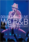 DOUBLE/DOUBLE BEST LIVE We R&B TOUR FINAL@STUDIO COAST [DVD]