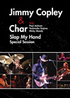 Jimmy Copley&Char With Paul JacksonYoshinobu KojimaMicky Moody/Slap My Hand Special Session [DVD]