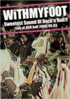 WiTHMYFOOT/Sweetest Sound of Rock'n'Roll!! LIVE AT ACB HALL 2008.5.3 [DVD]