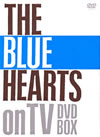 THE BLUE HEARTS/THE BLUE HEARTS on TV DVD-BOXҴס5ȡ [DVD]