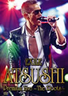 EXILE ATSUSHI Premium LiveThe Roots