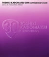 Ѿ/TOSHIKI KADOMATSU 30th Anniversary Live 2011.6.25 YOKOHAMA ARENA2ȡ [Blu-ray]