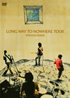 LONG WAY TO NOWHERE TOUR